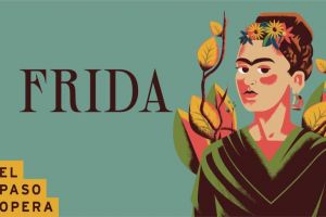 Reprogramado estreno de "Frida", espectáculo de la Ópera de El Paso
